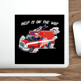 Help is on the way Die-Cut Stickers