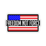 Freedom Not Force Die-Cut Stickers