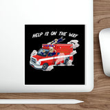 Help is on the way Die-Cut Stickers
