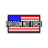 Freedom Not Force Die-Cut Stickers